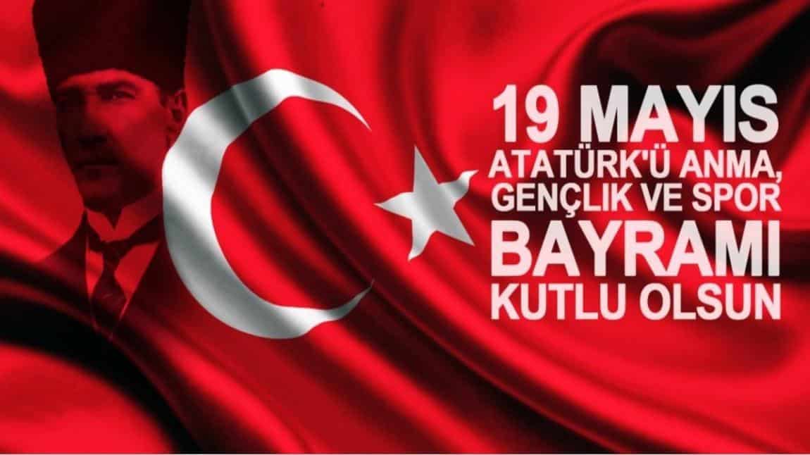 19 MAYIS ATATÜRK'Ü ANMA, GENÇLİK VE SPOR BAYRAMININI COŞKUYLA KUTLADIK.